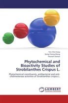 Yen Chi Koay, Yen Chin Koay, Hasnah Osman, Keng Chon Wong, Keng Chong Wong - Phytochemical and Bioactivity Studies of Strobilanthes Crispus L.