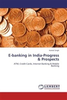 Komal Singh - E-banking in India-Progress & Prospects