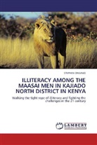 STEPHEN ONGINJO - ILLITERACY AMONG THE MAASAI MEN IN KAJIADO NORTH DISTRICT IN KENYA