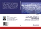 Geetika Bajaj - Pulsed Laser Ablation in liquid based synthesis of Nanoparticles