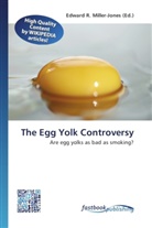 Edward R. Miller-Jones, Edwar R Miller-Jones, Edward R Miller-Jones - The Egg Yolk Controversy
