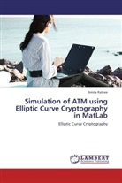 Amita Rathee - Simulation of ATM using Elliptic Curve Cryptography in MatLab