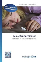 Alexandre L. Joubert, Alexandr L Joubert - Les antidépresseurs