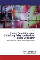 Arti Gautam - Image Denoising using Switching Adaptive Decision Based Algorithm