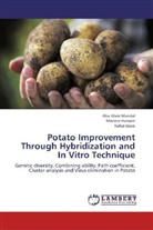 Monzu Hossain, Monzur Hossain, Rafiul Islam, Abu Ala Mandal, Abu Alam Mandal - Potato Improvement Through Hybridization and In Vitro Technique