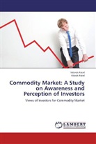 Mites Patel, Mitesh Patel, Ritesh Patel - Commodity Market: A Study on Awareness and Perception of Investors