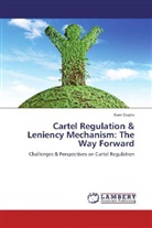 Karn Gupta - Cartel Regulation & Leniency Mechanism: The Way Forward