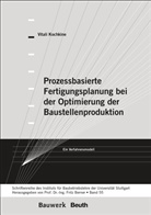 Vitali Kochkine, Fritz Berner - Prozessbasierte Fertigungsplanung bei der Optimierung der Baustellenproduktion