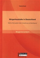 Patrick Buck - Bürgerhaushalte in Deutschland: Welche Rolle spielen Geld, Verwaltung und Beteiligung?