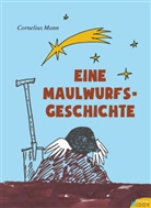 Cornelius Mann - Eine Maulwurfsgeschichte