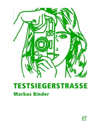 Markus Binder - Testsiegerstraße Short und very short Stories