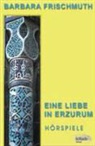 Barbara Frischmuth - Eine Liebe in Erzurum