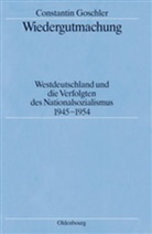 Constantin Goschler - Wiedergutmachung