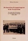 Michael Borchard - Die deutschen Kriegsgefangenen in der Sowjetunion