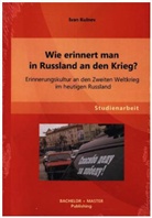 Ivan Kulnev - Wie erinnert man in Russland an den Krieg? Erinnerungskultur an den Zweiten Weltkrieg im heutigen Russland