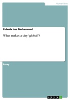 Zubeda Issa Mohammed - What makes a city "global"?