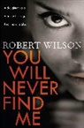 Robert Wilson - You Will Never Find Me