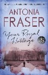 Antonia Fraser, Lady Antonia Fraser - Your Royal Hostage