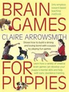 Claire Arrowsmith, Philip De Ste Croix, Philip De Ste. Croix - Brain Games for Puppies