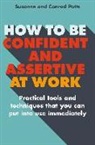 Conrad Potts, Suzanne Potts, Suzanne &amp; Conrad Potts - How to be Confident and Assertive at Work