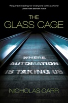 Nicholas Carr - The Glass Cage