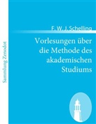 F W J Schelling, F. W. J. Schelling - Vorlesungen über die Methode des akademischen Studiums