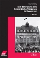 Klaus Mertsching, Walter Ballhause, DGB-Region Hannover-Mitte - Die Besetzung des Gewerkschaftshauses in Hannover 1. April 1933
