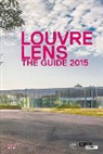 Xavier Dectot, Jean-Luc Martinez, Vincent Pomarede - Louvre-Lens : the guide 2015