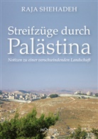 Raja Shehadeh, Jürgen Heiser - Streifzüge durch Palästina