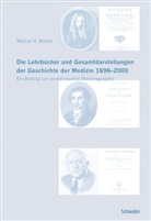 Marcel H Bickel, Marcel H. Bickel - Die Lehrbücher und Gesamtdarstellungen der Geschichte der Medizin 1696-2000