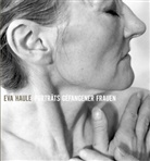 Eva Haule - Porträts gefangener Frauen