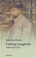 Emil K. Braito, Emil Karl Braito - Ludwig Ganghofer und seine Zeit