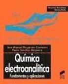 José Manuel Pingarrón Carrazón, Pedro Sánchez Batanero - Química electroanalítica : fundamentos y aplicaciones