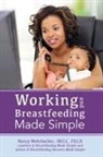 Nancy Mohrbacher - Working and Breastfeeding Made Simple