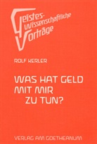 Rolf Kerler - Was hat Geld mit mir zu tun?