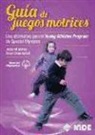 Óscar Chiva Bartoll, Jesús Gil Gómez - Guía de juegos motrices : una alternativa para el Young Athletes Program de Special Olympics