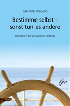 Gerhard Weiland - Bestimme selbst - sonst tun es andere