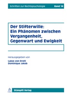 Volker Boehme-Neßler, Hage Hof, Hagen Hof, Dominique Jakob, Raimund Jakob, Rehbinde Manfred... - Der Stifterwille: Ein Phänomen zwischen Vergangenheit, Gegenwart und Ewigkeit