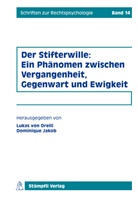 Volker Boehme-Nessler, Hage Hof, Hagen Hof, Dominique Jakob, Raimund Jakob, Rehbinde Manfred... - Der Stifterwille: Ein Phänomen zwischen Vergangenheit, Gegenwart und Ewigkeit