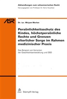 Mirjam Werlen - Persönlichkeitsschutz des Kindes, höchstpersönliche Rechte und Grenzen elterlicher Sorge im Rahmen medizinischer Praxis