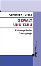 Christoph Türcke - Gewalt und Tabu