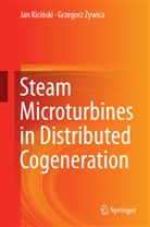Grzegorz ¿Ywica, Jan Kici ski, Jan Kici¿ski, Ja Kicinski, Jan Kicinski, Jan Kiciński... - Steam Microturbines in Distributed Cogeneration