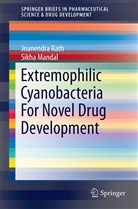 Sikh Mandal, Sikha Mandal, Jnanendra Rath - Extremophilic Cyanobacteria For Novel Drug Development