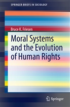 Bruce K Friesen, Bruce K. Friesen - Moral Systems and the Evolution of Human Rights