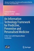 Leonar Berliner, Leonard Berliner, Heinz U. Lemke, U Lemke, U Lemke - An Information Technology Framework for Predictive, Preventive and Personalised Medicine