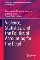 Elizabet Minor, Elizabeth Minor, Marc-Antoine Pérouse de Montclos, Samrat Sinha - Violence, Statistics, and the Politics of Accounting for the Dead