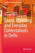 Suraji Chakravarty, Surajit Chakravarty, Negi, Negi, Rohit Negi - Space, Planning and Everyday Contestations in Delhi