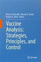 Robert D Sitrin, Vincen E Turula, Vincent E Turula, Brian K. Nunnally, Robert D. Sitrin, Vincent E. Turula - Vaccine Analysis: Strategies, Principles, and Control