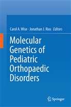 Caro A Wise, Carol A Wise, J Rios, J Rios, Jonathan Rios, Jonathan J. Rios... - Molecular Genetics of Pediatric Orthopaedic Disorders