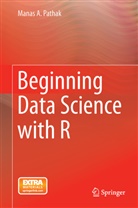 Manas A Pathak, Manas A. Pathak - Beginning Data Science with R